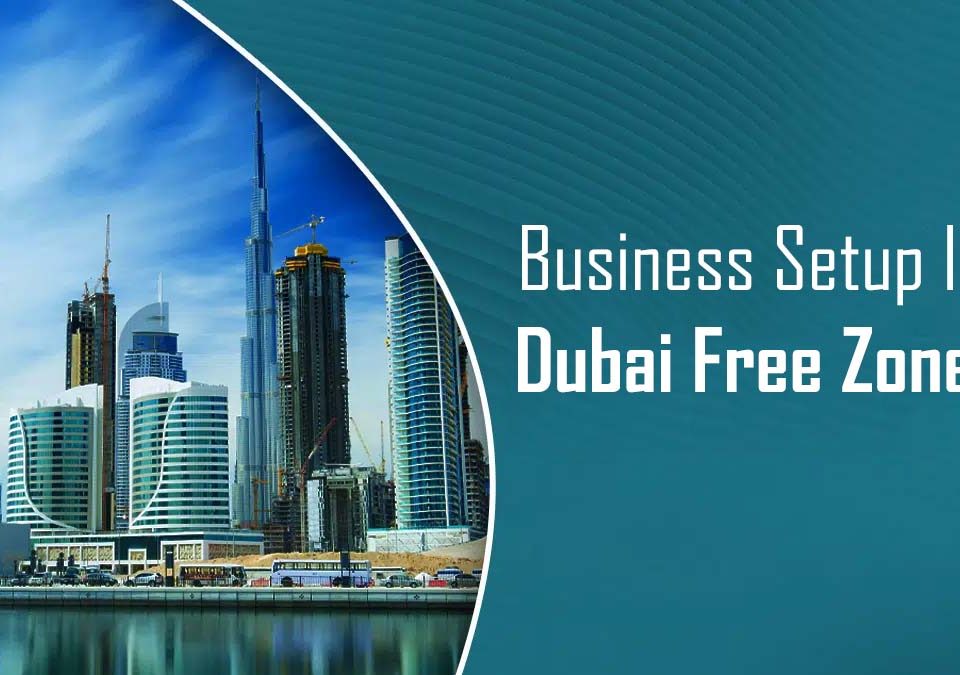 Business Setup In Dubai Free Zones